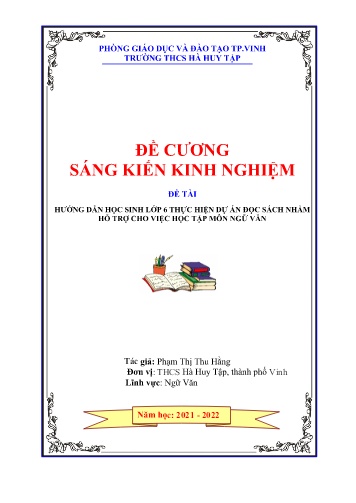 Đề cương SKKN Hướng dẫn học sinh Lớp 6 thực hiện dự án đọc sách nhằm hỗ trợ cho việc học tập môn Ngữ văn