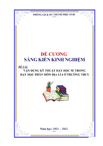 Đề cương SKKN Vận dụng kỹ thuật dạy học 5E trong dạy học phân môn Địa lí 6 ở trường THCS